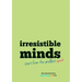Irresistible Minds - Workbook & Journal