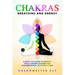 Chakras, Breathing and Energy: A practice guide to energy, the 12 chakra system and how breathing activates them