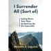 I Surrender All (Sort Of)