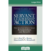 Servant Leadership in Action: How You Can Achieve Great Relationships and Results (16pt Large Print Edition)