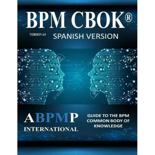 BPM CBOK Version 4.0: Guide to the Business Process Management Common Body Of Knowledge - Spanish Version