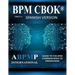 BPM CBOK Version 4.0: Guide to the Business Process Management Common Body Of Knowledge - Spanish Version