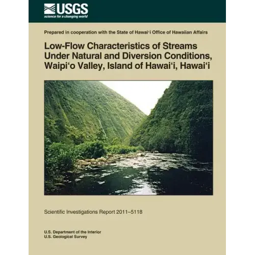 Low-Flow Characteristics of Streams Under Natural and Diversion Conditions, Waipio Valley, Island of Hawai'i, Hawai'i
