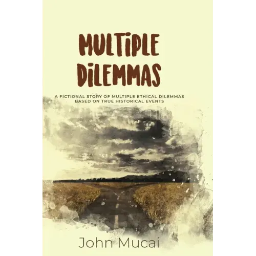Multiple Dilemmas: A fictional story of multiple ethical dilemmas based on true historical events