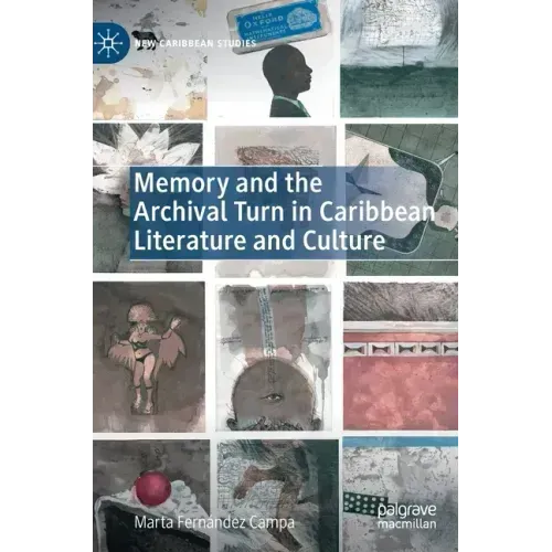 Memory and the Archival Turn in Caribbean Literature and Culture