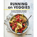 Running on Veggies: Plant-Powered Recipes for Fueling and Feeling Your Best