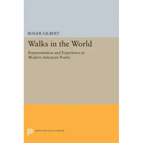 Walks in the World: Representation and Experience in Modern American Poetry