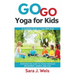 Go Go Yoga for Kids: A Complete Guide to Yoga With Kids