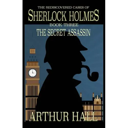 The Secret Assassin: The Rediscovered Cases Of Sherlock Holmes Book 3