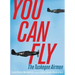 You Can Fly: The Tuskegee Airmen