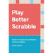 Play Better Scrabble: Master the Open Board Method and Score Higher