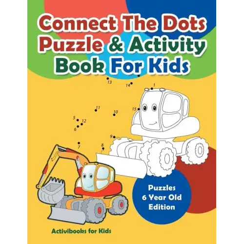 Connect The Dots Puzzle & Activity Book For Kids - Puzzles 6 Year Old Edition