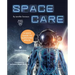 Spacecare: A Kid's Guide to Surviving Space