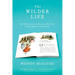 The Wilder Life: My Adventures in the Lost World of Little House on the Prairie