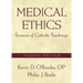 Medical Ethics: Sources of Catholic Teachings, Fourth Edition