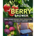 The Berry Grower: Small Scale Organic Fruit Production in the 21st Century