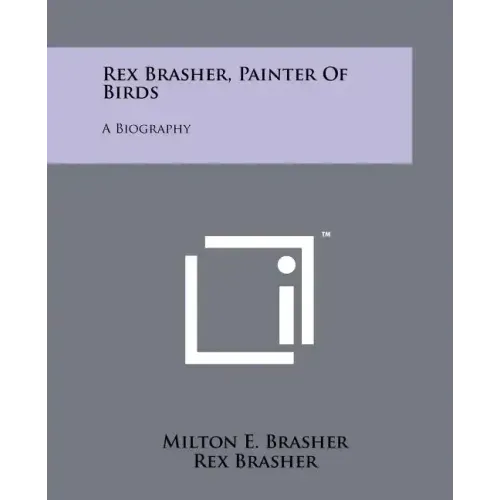 Rex Brasher, Painter of Birds: A Biography