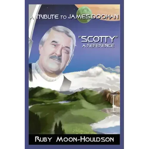 A Tribute to James Doohan "Scotty": A Reference