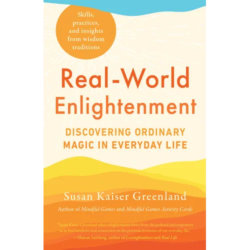 Real-World Enlightenment: Discovering Ordinary Magic in Everyday Life