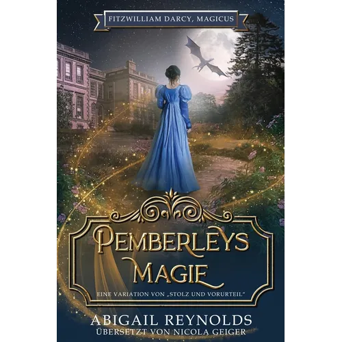 Pemberleys Magie: Eine Variation von "Stolz und Vorurteil"