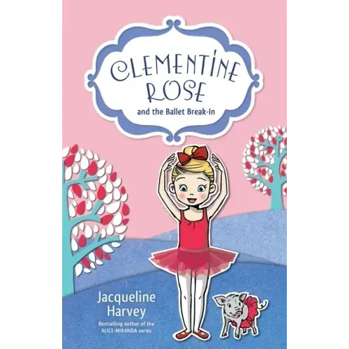 Clementine Rose and the Ballet Break-In: Volume 8