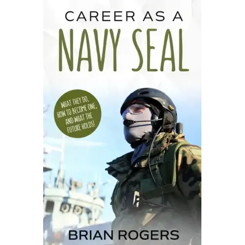 Career As a Navy SEAL: What They Do, How to Become One, and What the Future Holds!