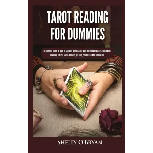 Tarot Reading for Dummies: Beginner's Guide to Understanding Tarot Cards and Their Meanings, Psychic Tarot Reading, Simple Tarot Spreads, History