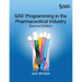 SAS Programming in the Pharmaceutical Industry, Second Edition