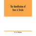 The identification of trees & shrubs; how to recognize, without previous knowledge of botany, wild or garden trees and shrubs native to the north temp