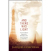 And There Was Light: The Extraordinary Memoir of a Blind Hero of the French Resistance in World War II