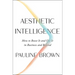 Aesthetic Intelligence: How to Boost It and Use It in Business and Beyond