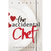 The Accidental Chef: Lessons Learned In and Out of the Kitchen
