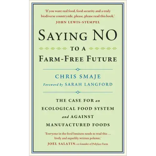 Saying No to a Farm-Free Future: The Case for an Ecological Food System and Against Manufactured Foods