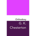 Orthodoxy: Original and Unabridged