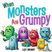 When Monsters Are Grumpy: Children's Book About Anger Management, Social Emotional Book for Kids