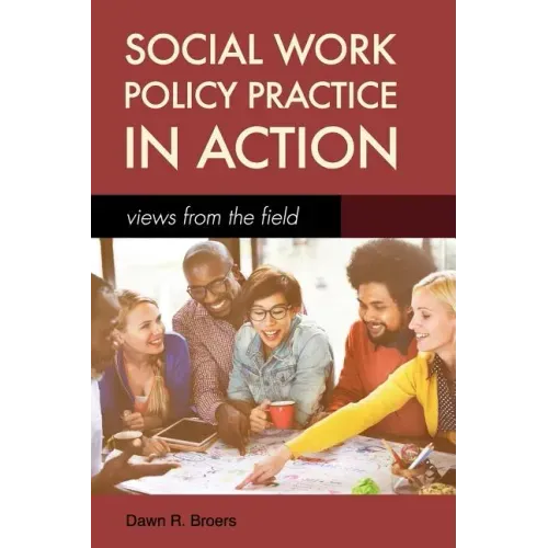 Social Work Policy Practice in Action