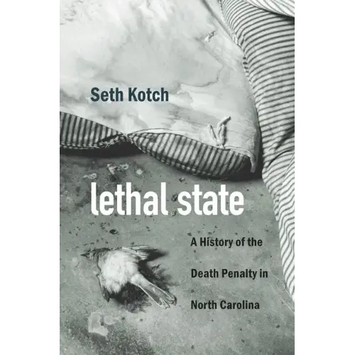 Lethal State: A History of the Death Penalty in North Carolina