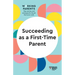 Succeeding as a First-Time Parent (HBR Working Parents Series)