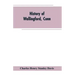 History of Wallingford, Conn: From Its Settlement in 1670 to the Present Time, Including Meriden, which was One of Its Parishes Until 1806, and Ches