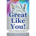 Great Like You: Turning Situation into Success In the Hospital or Through an Obstacle