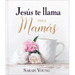 Jesús Te Llama Para Mamás