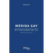 Merida Gay. Cronica de Los Movimientos Lgbttt En La Ciudad de Merida (1960-2014)