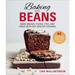 Baking with Beans: Make Breads, Pizzas, Pies, and Cakes with Gut-Healthy Legumes