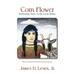 Corn Flower in Blowing Snow on the Great Plains: Third in a Fiction Series Based on the Four Seasons