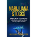 Marijuana Stocks Insider Secrets - 15 High Growth Potential Pot Stocks That Need to Be on Your Radar
