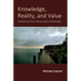 Knowledge, Reality, and Value: A Mostly Common Sense Guide to Philosophy