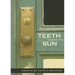 Teeth Under the Sun