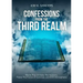 Confessions from the Third Realm: Words That Activate The Heavens, Pierce The Forces of Darkness and Shift Atmospheres