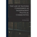 The Law of Nations Considered as Independent Political Communities