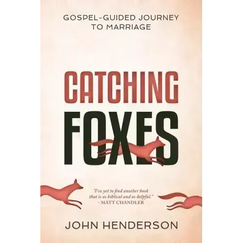 Catching Foxes: A Gospel-Guided Journey to Marriage